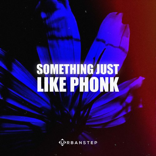 Something Just Like Phonk