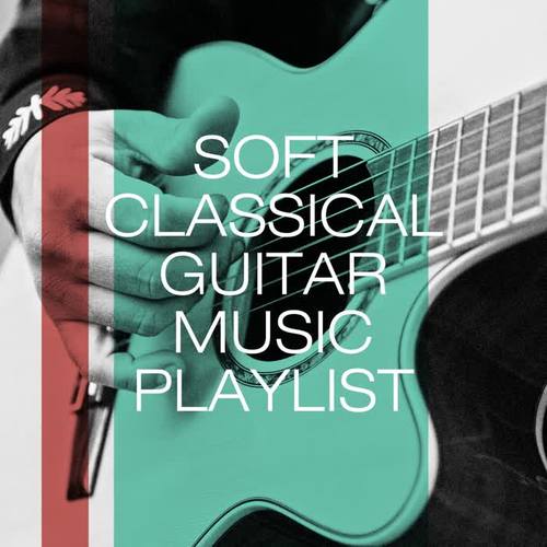 Soft classical guitar music playlist