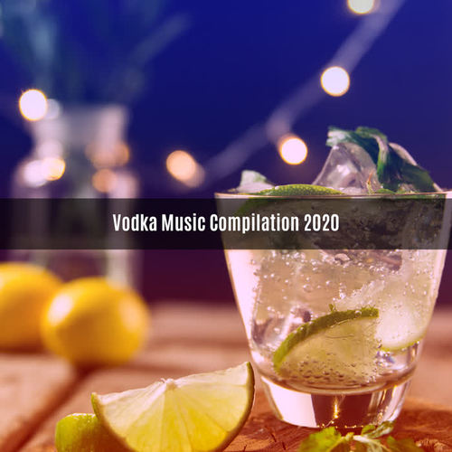 VODKA MUSIC COMPILATION 2020