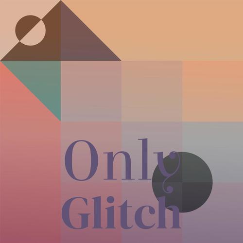 Only Glitch