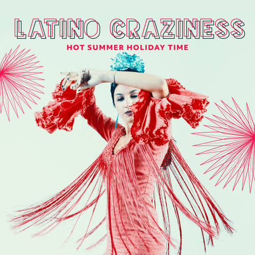 Latino Craziness – Hot Summer Holiday Time