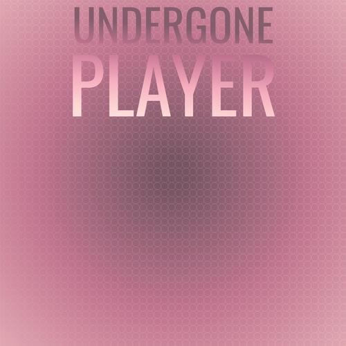 Undergone Player