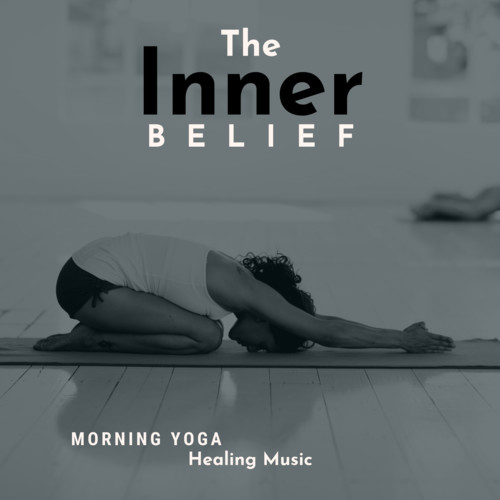 The Inner Belief - Morning Yoga Healing Music