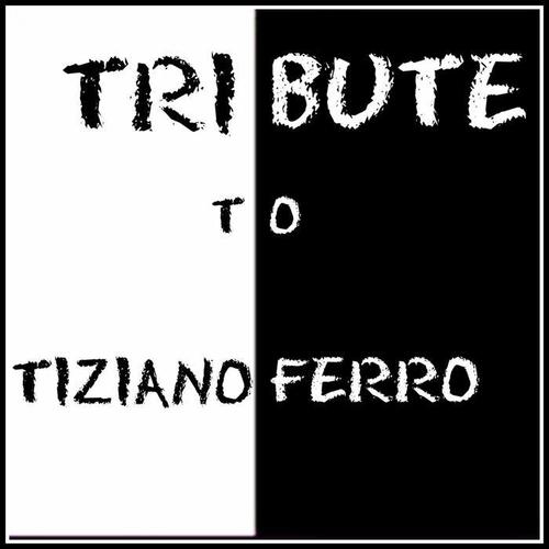 Tribute tiziano ferro