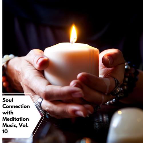 Soul Connection With Meditation Music, Vol. 10