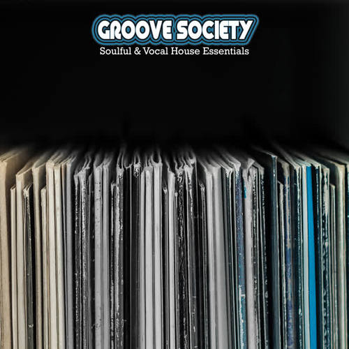 Groove Society: Soulful & Vocal House Essentials