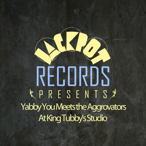 Jackpot Presents Yabby You Meets the Aggrovators at King Tubby's Studio