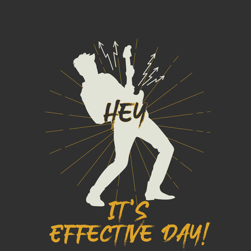 Hey, It’s Effective Day !