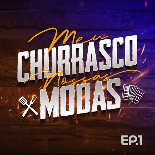 Meu Churrasco, Nossas Modas, Ep. 1 (Ao Vivo)