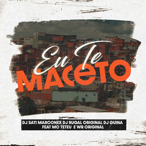 Eu Te Maceto (feat. WR Original & MC Teteu) [Explicit]