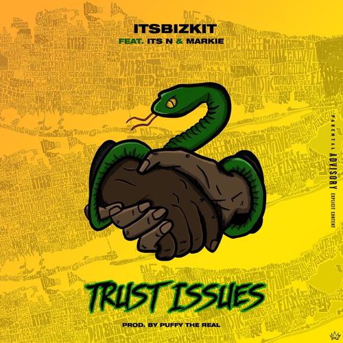 Trust Issues (feat. ITSBIZKIT, ITS'Z N & MARKIE) [Explicit]