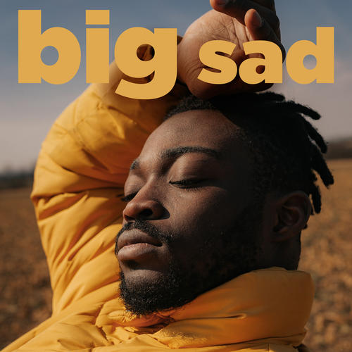 big sad (Explicit)