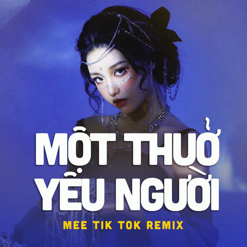 Một Thuở Yêu Người (Mee Tik Tok Remix)