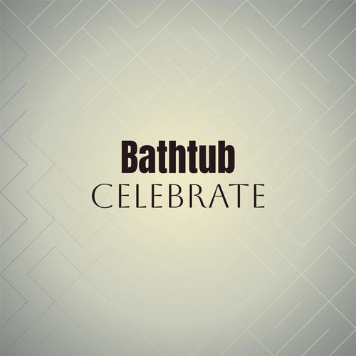 Bathtub Celebrate