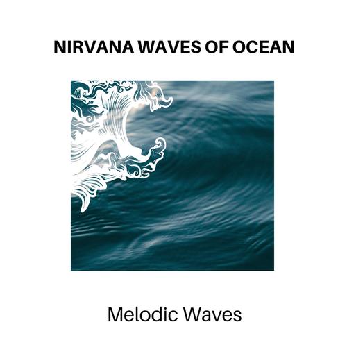 Nirvana Waves of Ocean - Melodic Waves