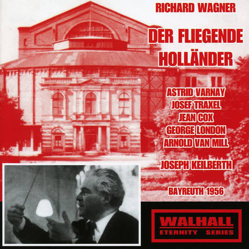 WAGNER, R.: Fliegende Holländer (Der) [Opera] [Varnay, Traxel, Cox, London, Mill, Bayreuth Festival Orchestra, Keilberth] [1956]