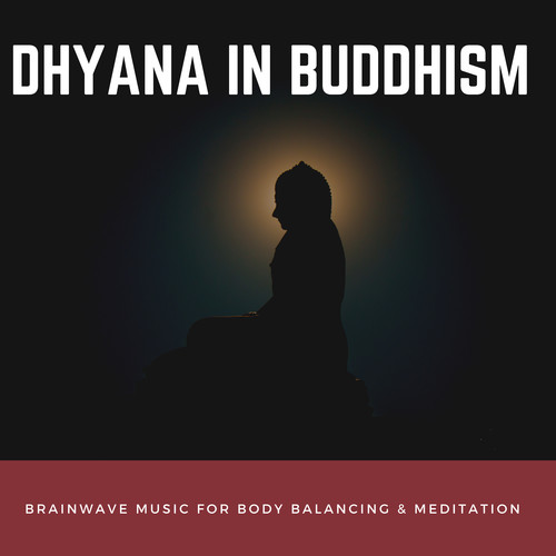 Dhyana In Buddhism - Brainwave Music For Body Balancing & Meditation