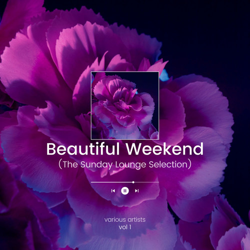 Beautiful Weekend (The Sunday Lounge Selection) , Vol. 1