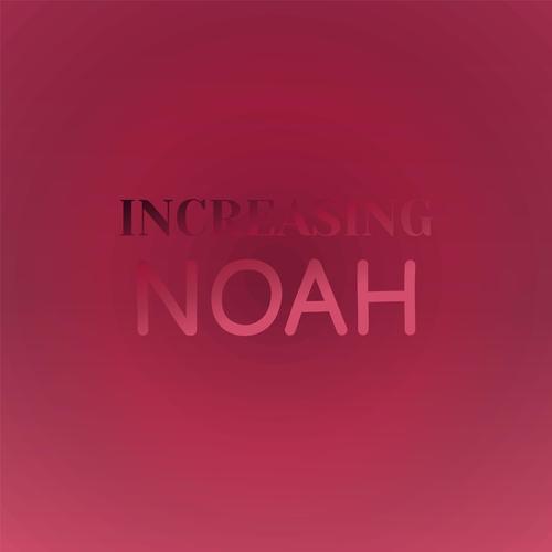 Increasing Noah