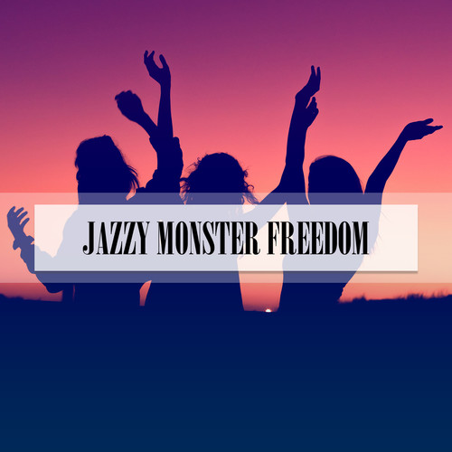 JAZZY MONSTER FREEDOM