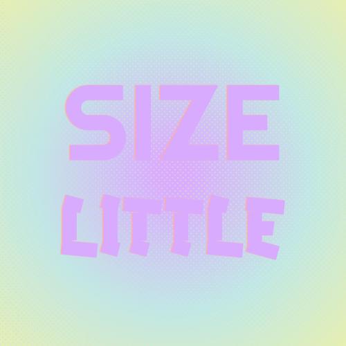 Size Little