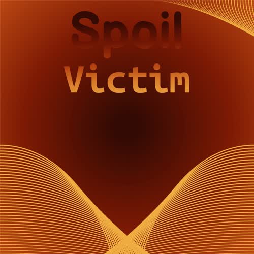 Spoil Victim