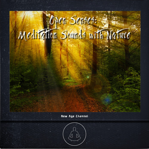 Open Senses: Meditation Sounds with Nature