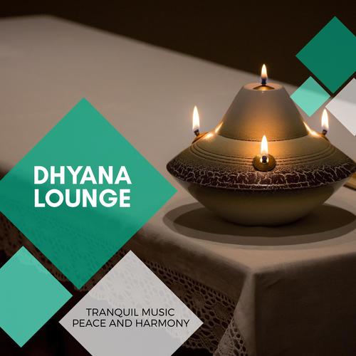 Dhyana Lounge - Tranquil Music Peace And Harmony