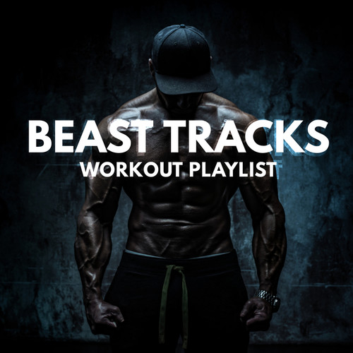 Beast Tracks - Workout Playlist (Explicit)