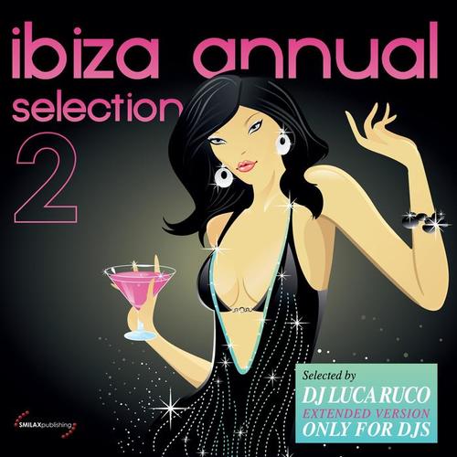 Ibiza Annual Selection, Vol. 2 (Selected by DJ Luca Ruco, Extended Version Only for DJS) [Explicit]