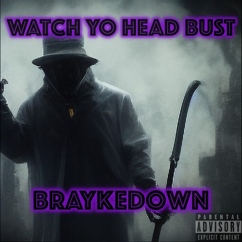 WATCHYOHEADBUST (Explicit)