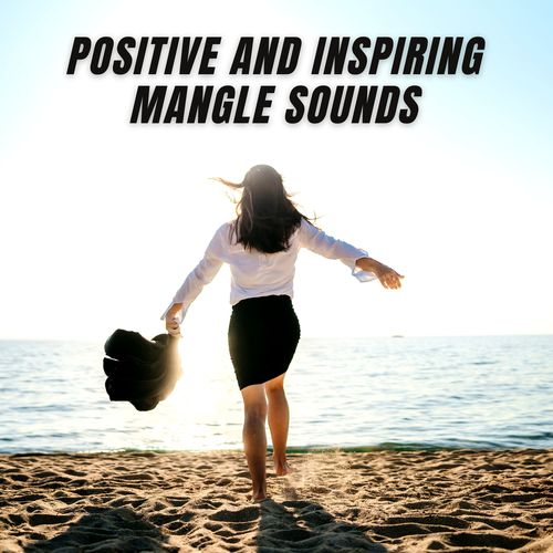 Positive And Inspiring Mangle Sounds