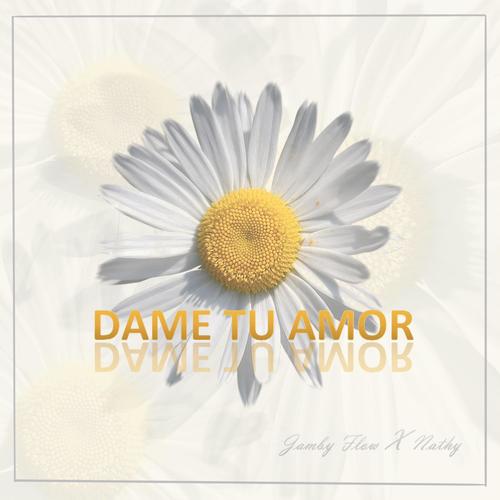 Dame Tu Amor (feat. Nathy)