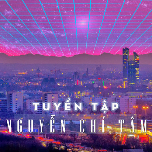 Tuyển Tập Của Nguyễn Chí Tâm