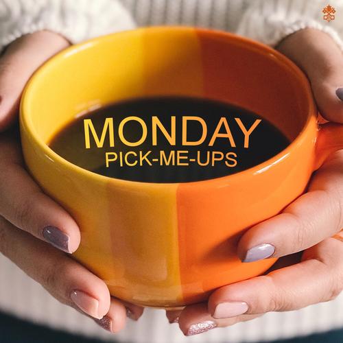 Monday Pick-Me-Ups