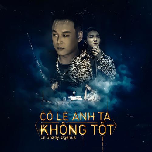 Có Lẽ Anh Ta Không Tốt (feat. Ogenus)