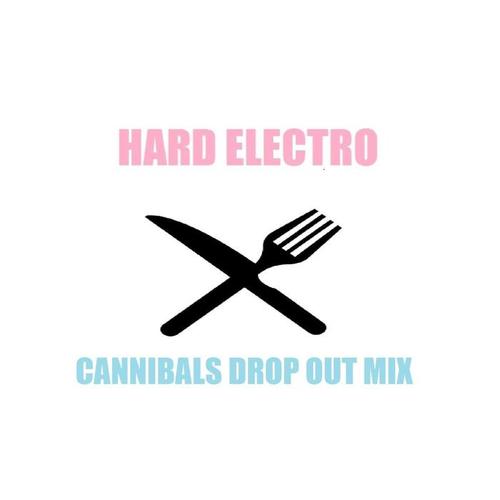 Hard Electro - Cannibal Drop Out