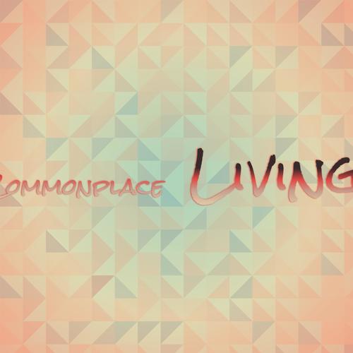 Commonplace Living