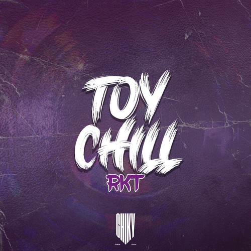 Toy Chill RKT (Remix)