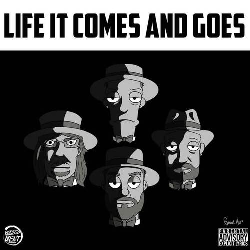 Life It Comes and Goes (Explicit)