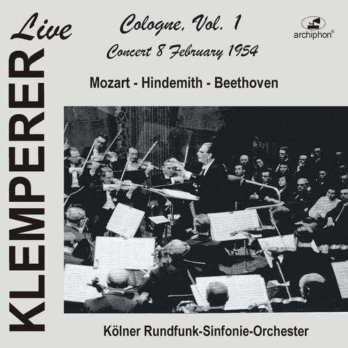 Orchestral Music - MOZART, W.A. / BEETHOVEN, L. van / HINDEMITH, P. (Live Cologne, Vol. 1) [Cologne Radio Symphony, Klemperer] [1954]