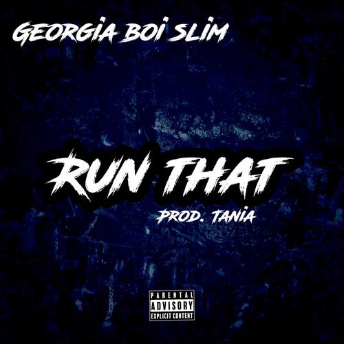 Run That (feat. Georgia Boi Slim) [Explicit]