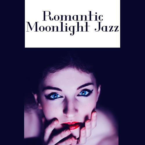 Romantic Moonlight Jazz – Jazz for Romantic Dinner, Smooth Jazz, Easy Listening, Sensual Piano Bar