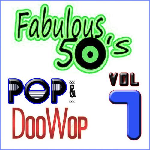 Fabulous 50's Pop & Doo Wop, Vol. 7