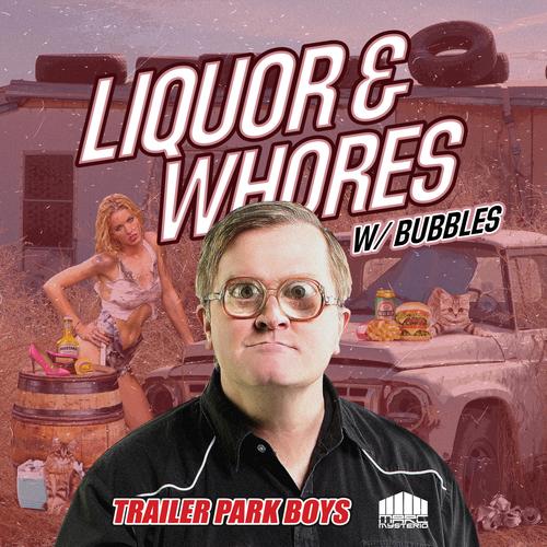 Liquor & Whores (feat. Bubbles)