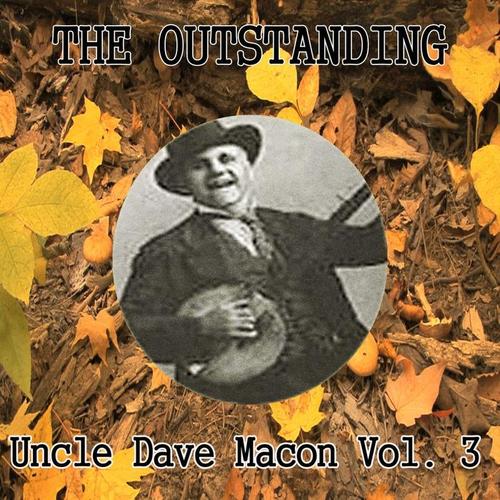 The Outstanding Uncle Dave Macon Vol. 3