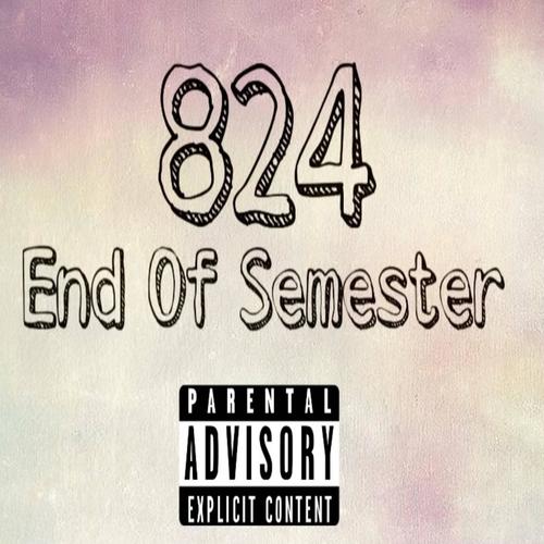 824 End Of Semester (Explicit)