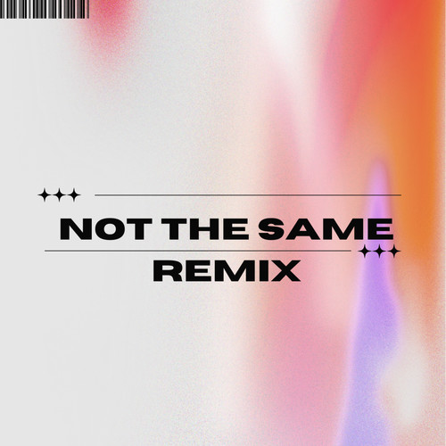 NOT THE SAME REMIX