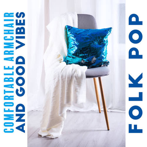 Comfortable Armchair and Good Vibes – Folk Pop