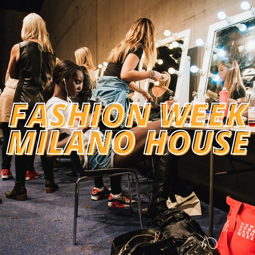 Fashion Week Milano House